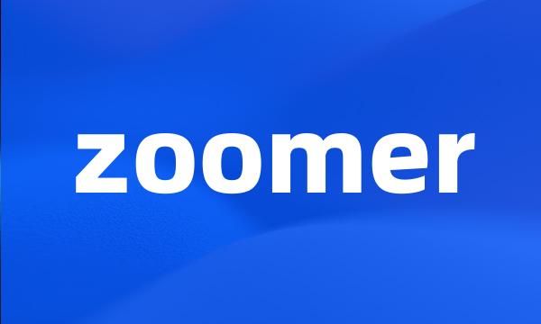 zoomer