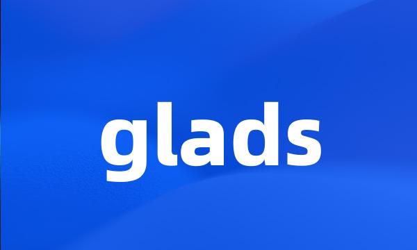 glads