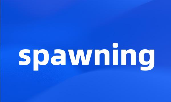 spawning