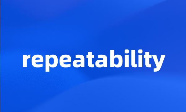 repeatability