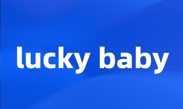 lucky baby