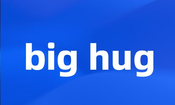 big hug