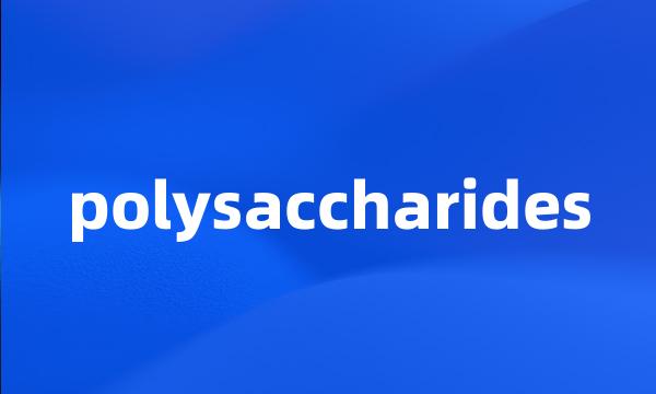 polysaccharides