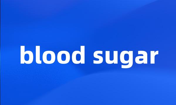 blood sugar