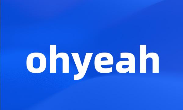 ohyeah