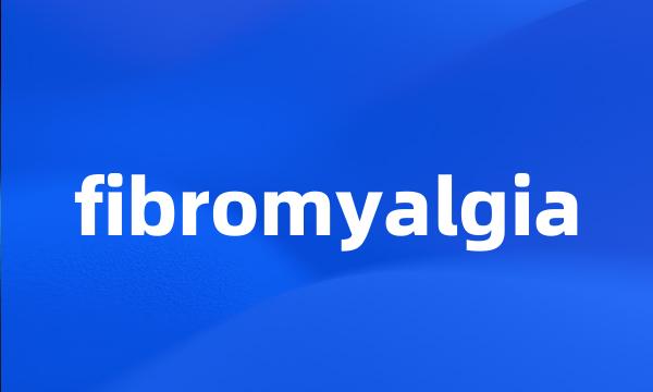 fibromyalgia