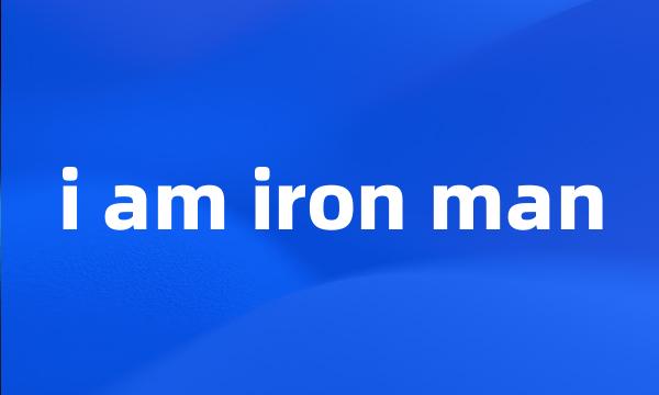 i am iron man