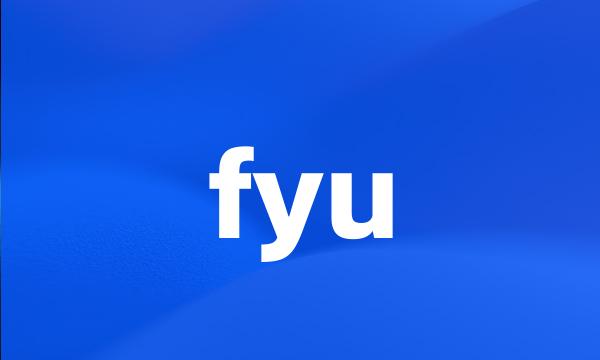 fyu