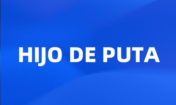 HIJO DE PUTA