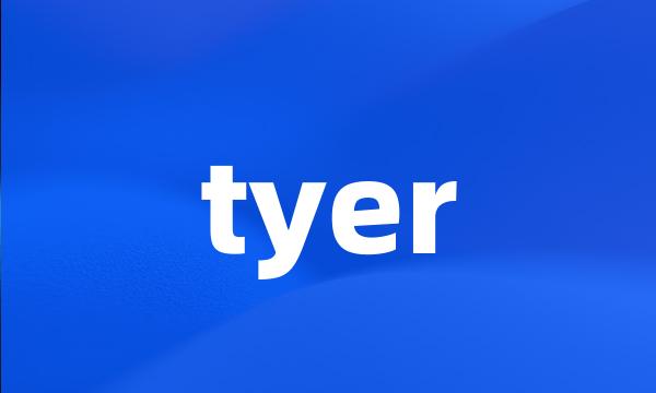 tyer