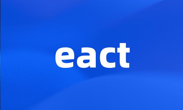 eact