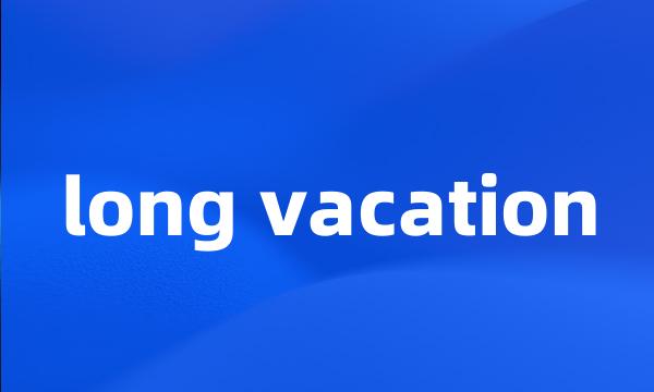 long vacation