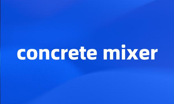 concrete mixer