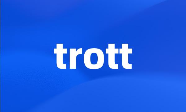 trott