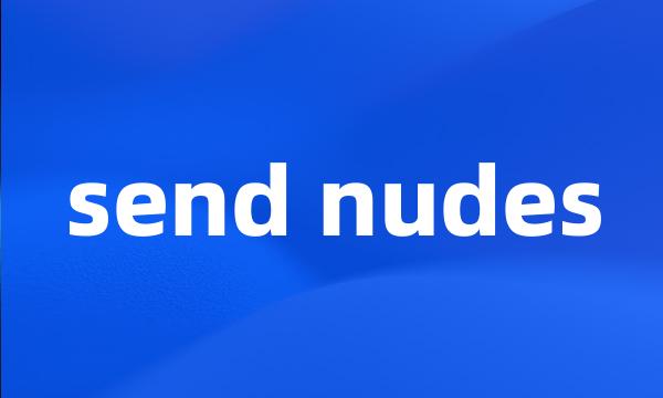 send nudes