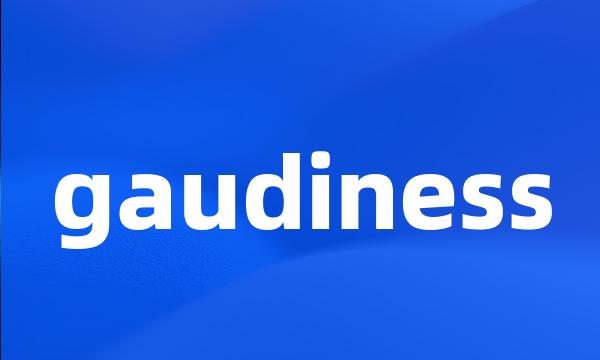 gaudiness