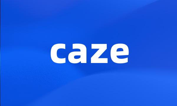 caze