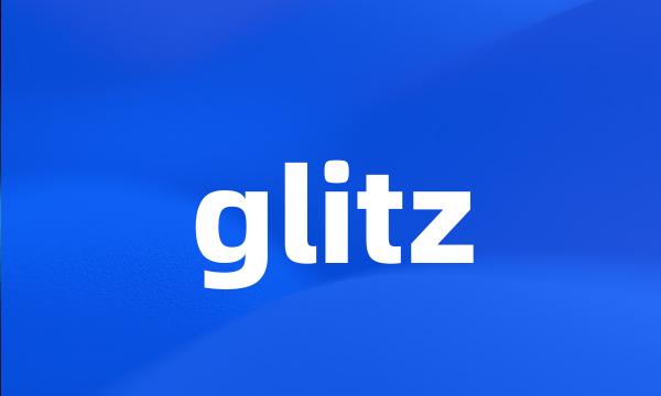 glitz