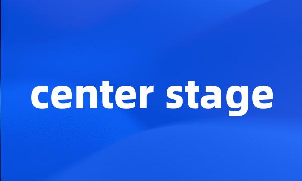 center stage