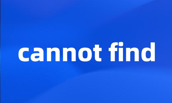 cannot find