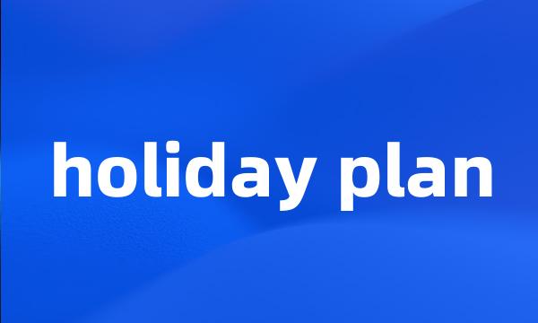 holiday plan