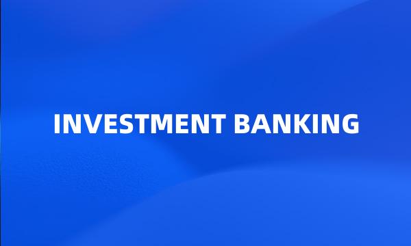 INVESTMENT BANKING