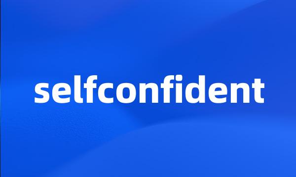 selfconfident