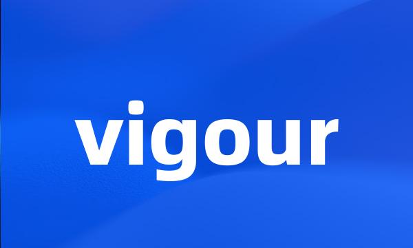 vigour