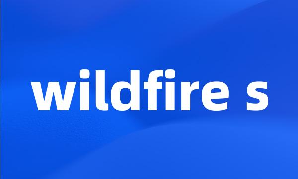 wildfire s