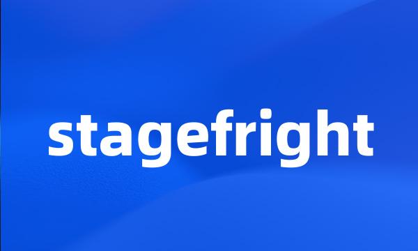 stagefright