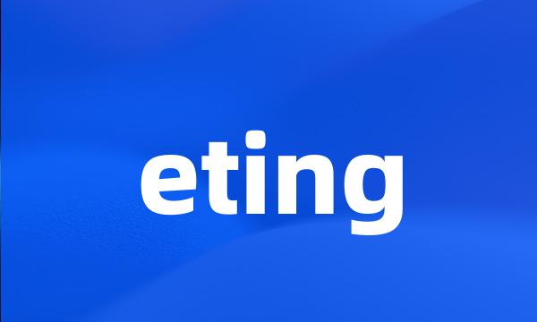 eting