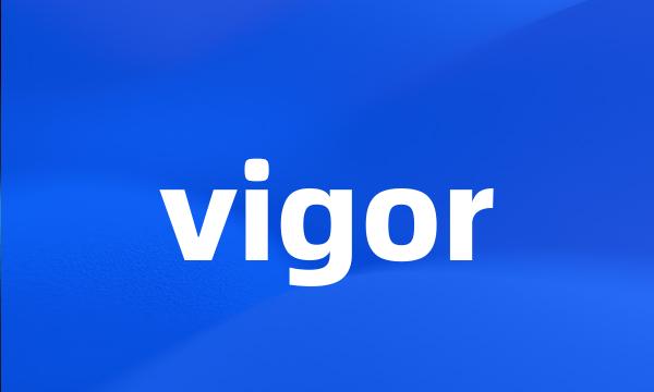 vigor