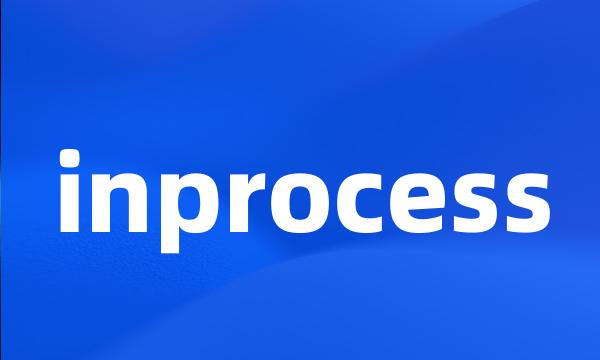 inprocess