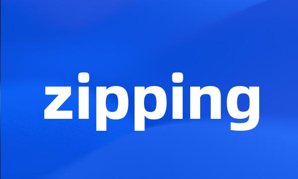 zipping