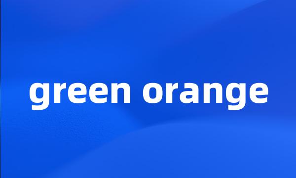 green orange