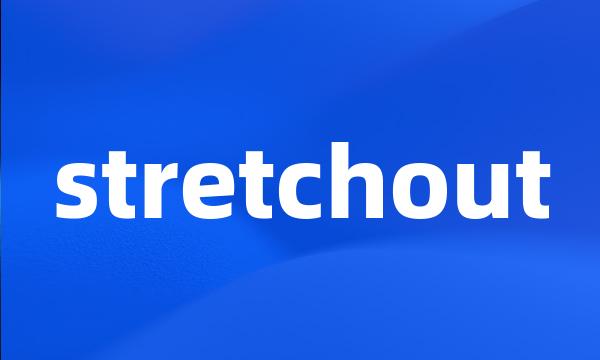 stretchout