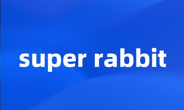 super rabbit