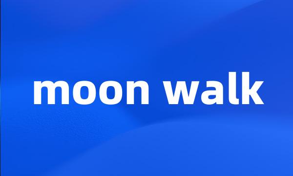 moon walk