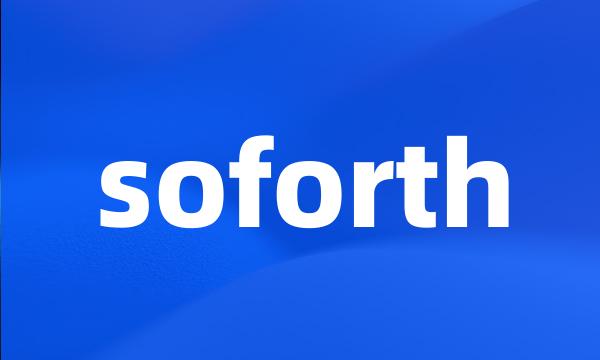 soforth