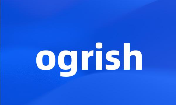 ogrish