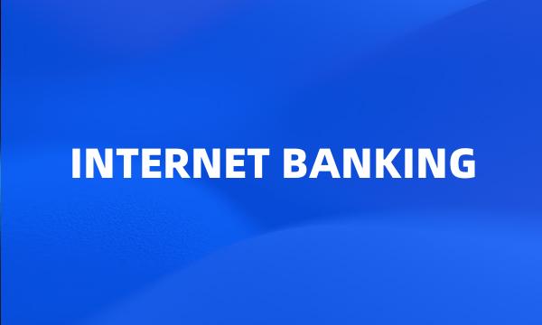 INTERNET BANKING