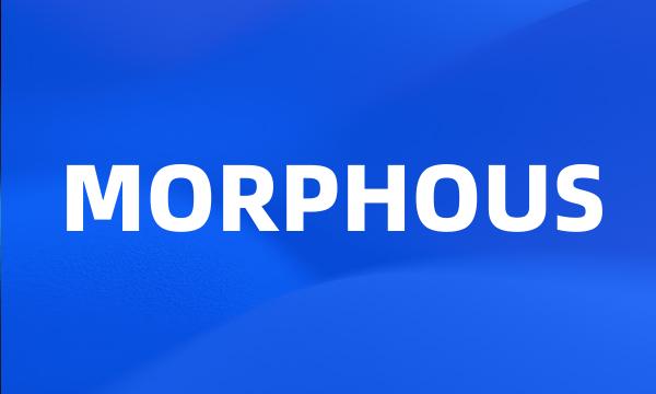 MORPHOUS