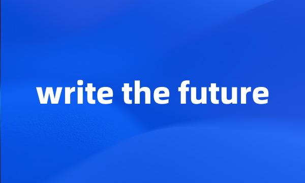 write the future