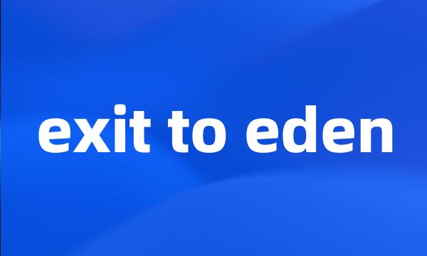 exit to eden