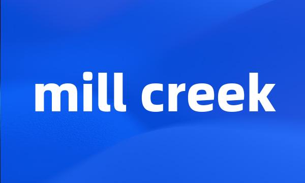 mill creek