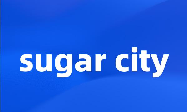 sugar city