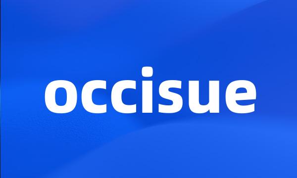 occisue