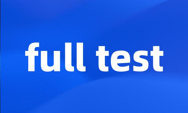 full test