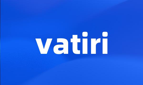 vatiri