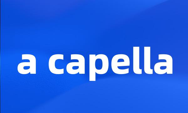 a capella